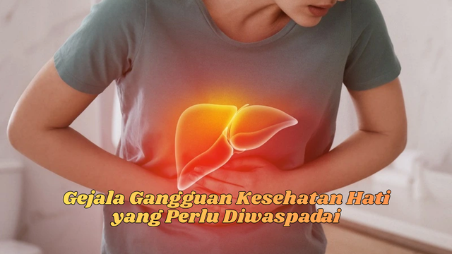 Gejala Gangguan Kesehatan Hati