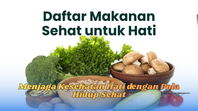 menjaga kesehatan hati