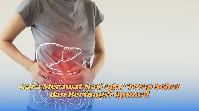 cara merawat hati